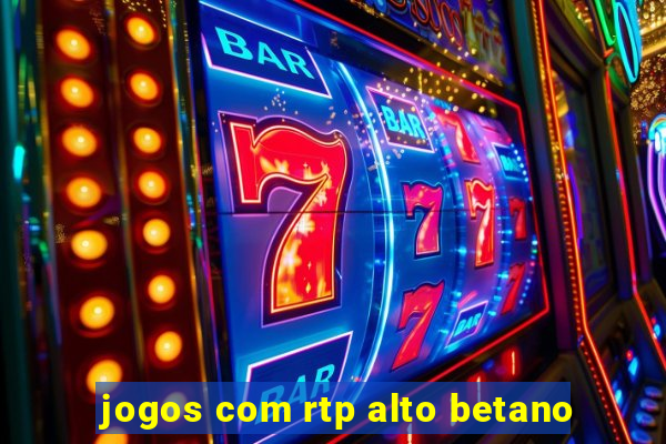 jogos com rtp alto betano